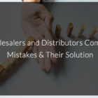 Wholesalers-and-Distributors-Common-Mistakes-Their-Solution.